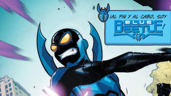 Character of Blue Beetle and the tagline says, "Al Fin Y Al Cabo, Soy" (after all, I am Blue Beetle)