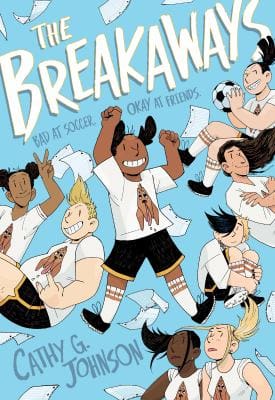 Cover of The Breakaways by Cathy G. Johnson, showing a diverse group of young people playing soccer