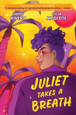 Colorful cover of Juliet Takes a Breath by Gabby Rivera, featuring a young person against a purple and orange background.